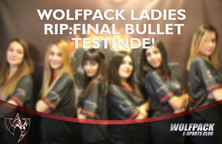 Wolfpack Ladies RIP: Final Bullet testi videosu yayınlandı!