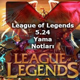 League of Legends 5.24 Yama Notları