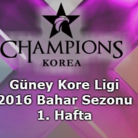 LOL Kore Ligi – 2016 Bahar Sezonu – 1. Hafta