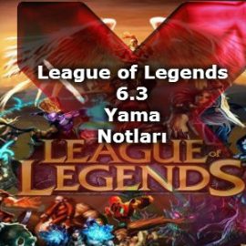 League of Legends 6.3 Yama Notları