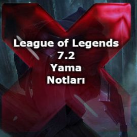 League of Legends 7.2 Yama Notları
