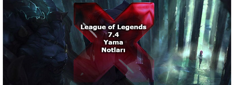 League of Legends 7.4 Yama Notları