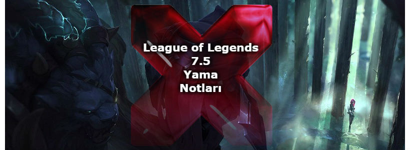 League of Legends 7.5 Yama Notları