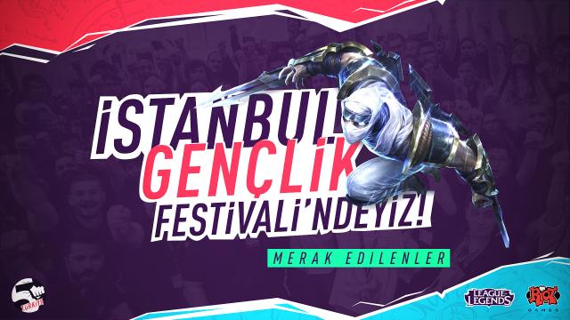 İstanbul Gençlik Festivali’nde Riot Games neler yapacak?