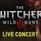 The Witcher 3: Wild Hunt Canlı Performans Gösterisi Ücretsiz!