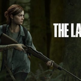 The Last of Us Part II’nin Çıkış Tarihi Duyuruldu