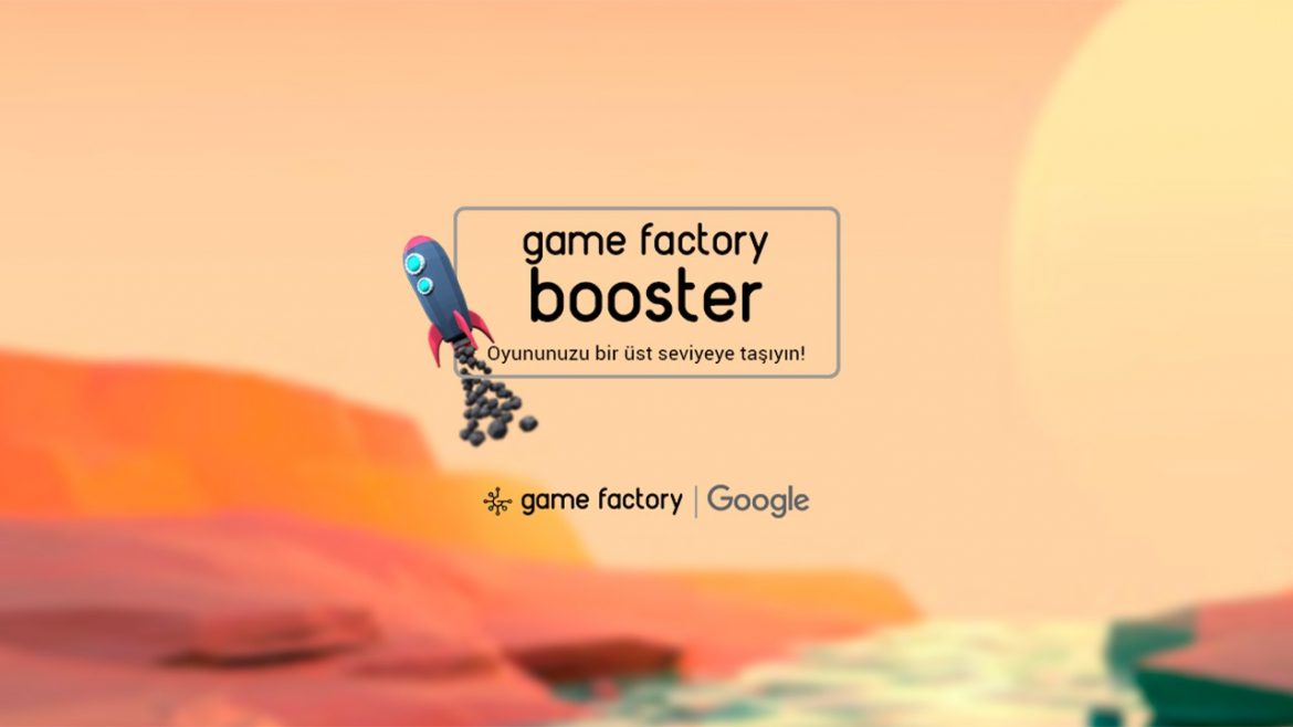 Google ve Game Factory, oyun girişimlerini ‘Game Factory Booster’ ile bir üst seviyeye taşıyor